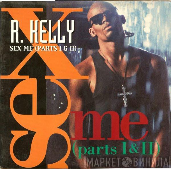  R. Kelly  - Sex Me (Parts I & II)