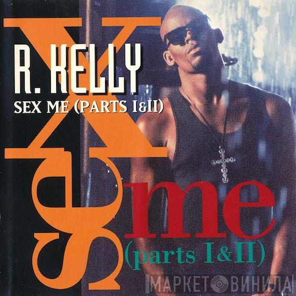  R. Kelly  - Sex Me (Parts I & II)