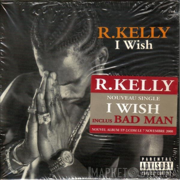  R. Kelly  - I Wish