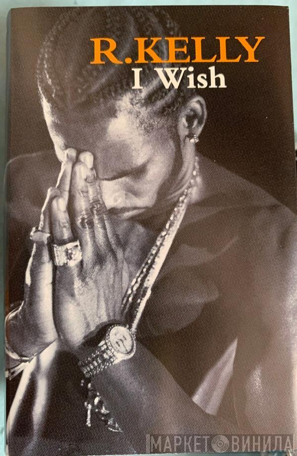 R. Kelly - I Wish
