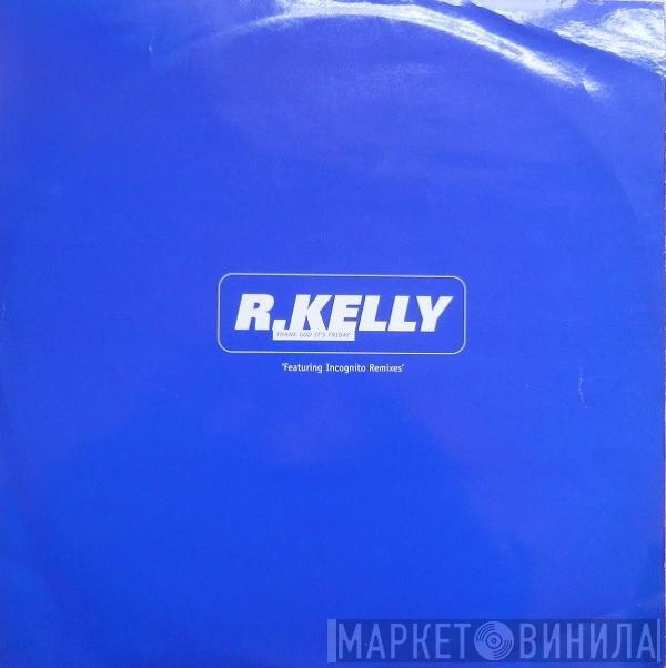 R. Kelly - Thank God It's Friday (Incognito Mixes)