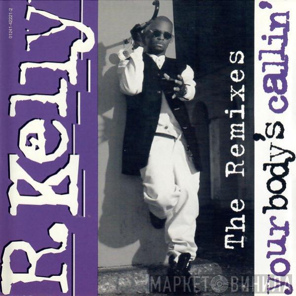 R. Kelly - Your Body's Callin' (The Remixes)