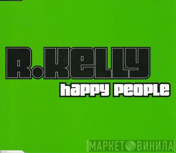  R. Kelly  - Happy People