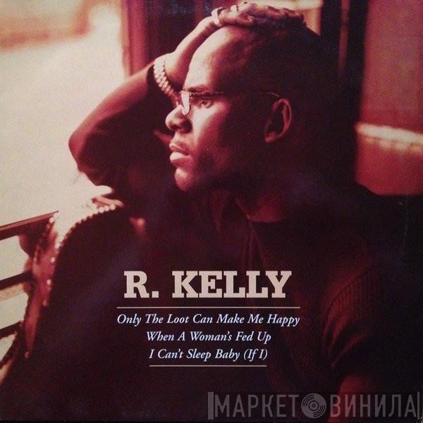 R. Kelly - Only The Loot Can Make Me Happy