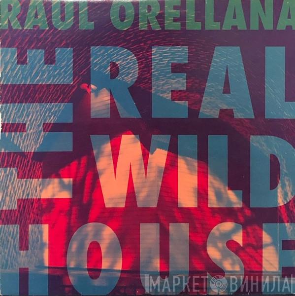 Raúl Orellana - The Real Wild House