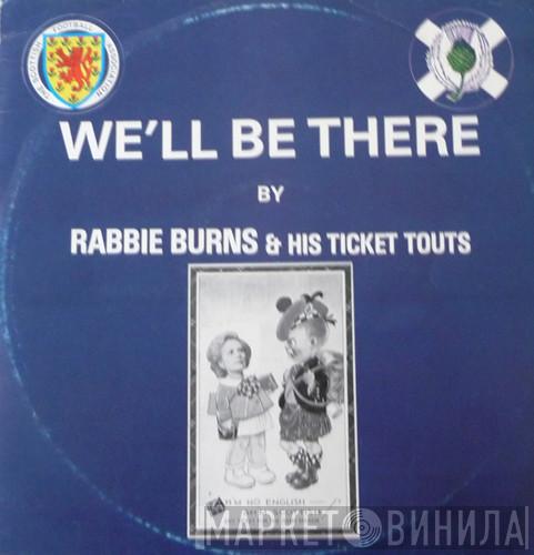 Rabbie Burns & His Ticket Touts - We'll Be There