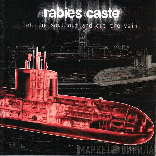  Rabies Caste  - Let The Soul Out And Cut The Vein
