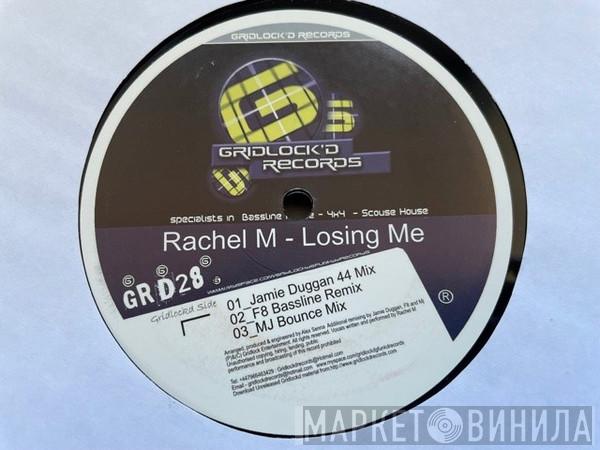 Rachel M - Losing me