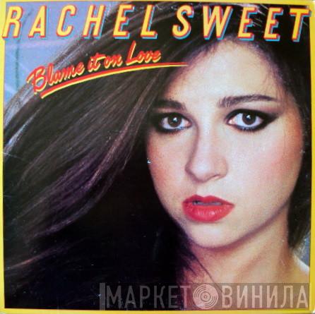  Rachel Sweet  - Blame It On Love