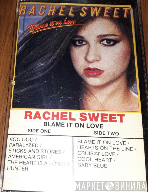  Rachel Sweet  - Blame It On Love