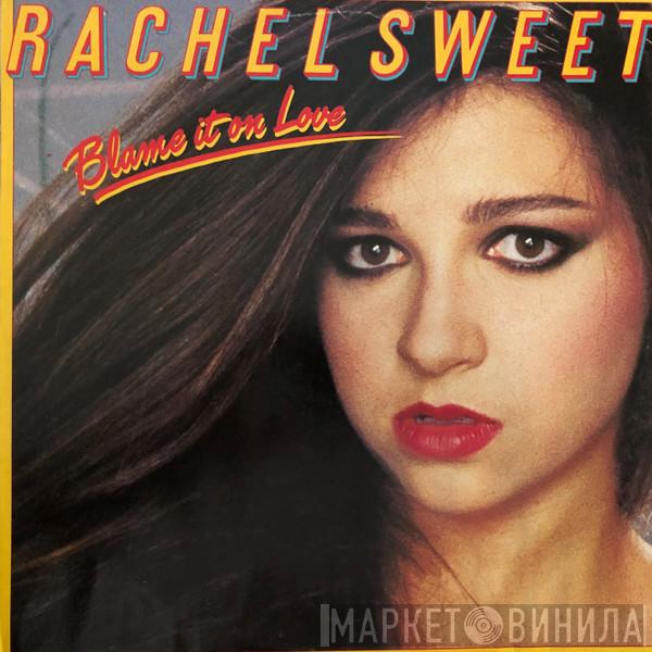  Rachel Sweet  - Blame It On Love