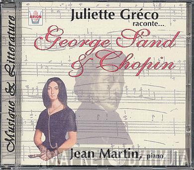Raconte... Juliette Gréco & George Sand , Frédéric Chopin  Jean Martin  - Juliette Gréco Raconte... George Sand & Chopin
