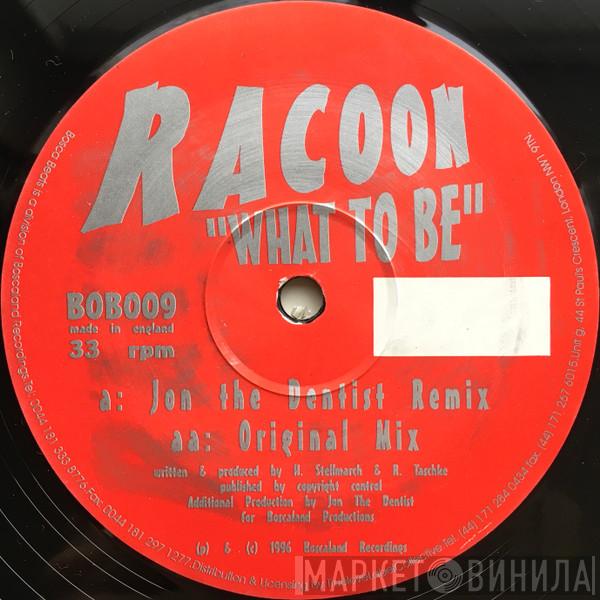 Racoon - What To Be