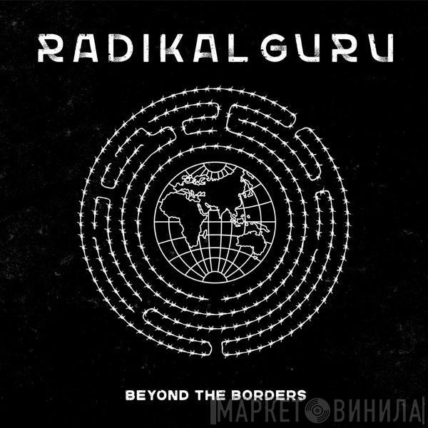 Radikal Guru - Beyond The Borders