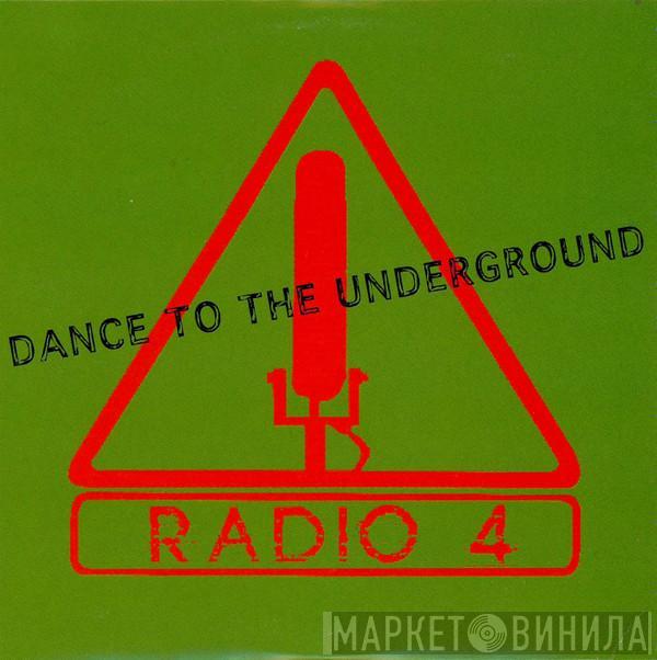  Radio 4  - Dance To The Underground