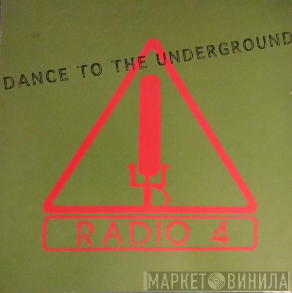 Radio 4 - Dance To The Underground