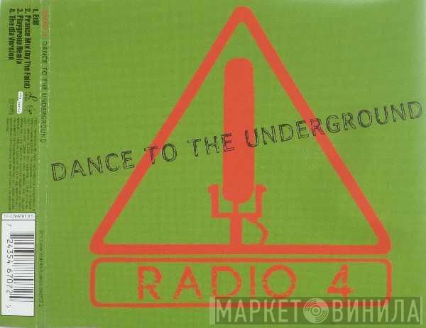  Radio 4  - Dance To The Underground