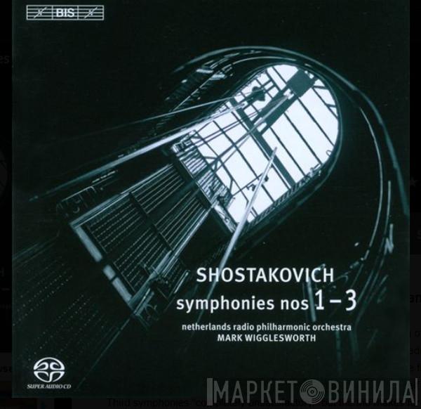 Radio Filharmonisch Orkest, Mark Wigglesworth, Dmitri Shostakovich - Symphonies Nos. 1-3