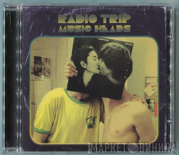  Radio Trip  - Music Heads