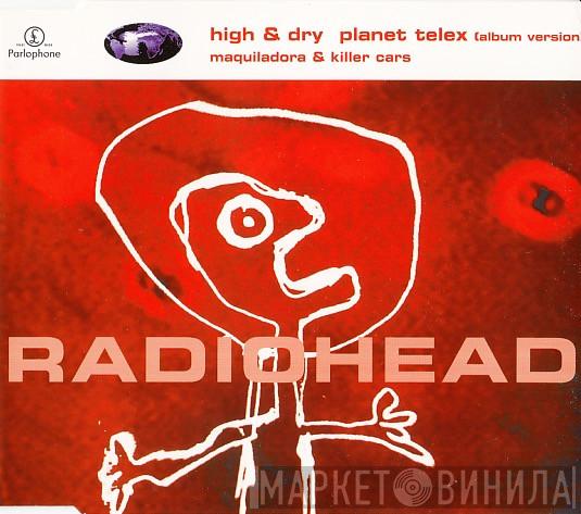 Radiohead  - High & Dry / Planet Telex