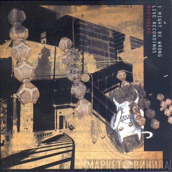  Radiohead  - I Might Be Wrong - Live Recordings