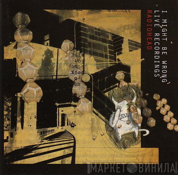  Radiohead  - I Might Be Wrong - Live Recordings