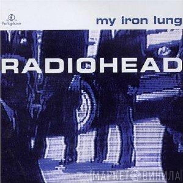  Radiohead  - My Iron Lung
