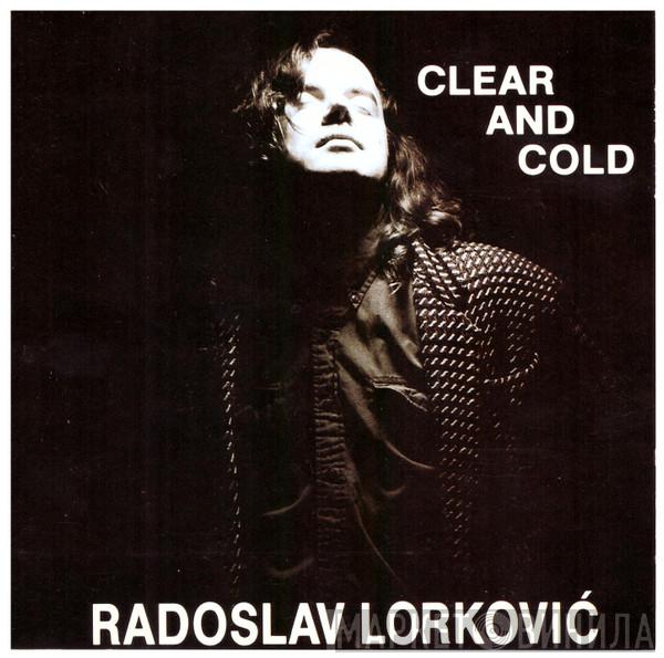 Radoslav Lorković - Clear And Cold