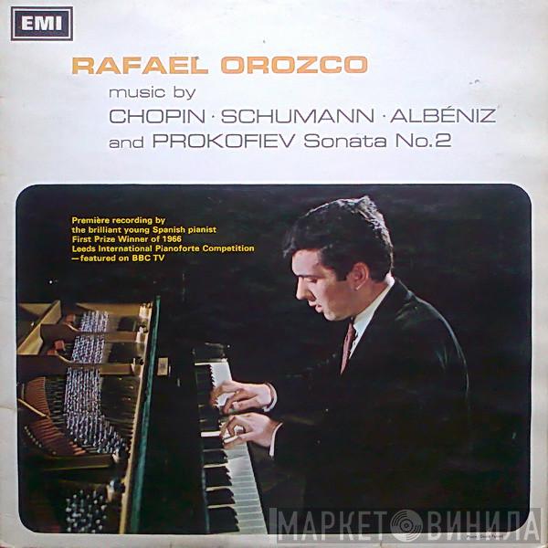 Rafaël Orozco, Frédéric Chopin, Robert Schumann, Isaac Albéniz, Sergei Prokofiev - Music By Chopin ∙ Schumann ∙ Albéniz And Prokofiev Sonata No.2
