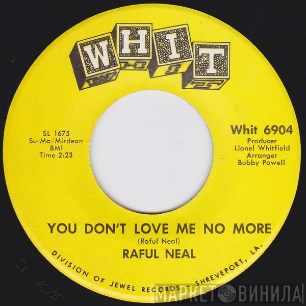 Raful Neal - You Don't Love Me No More