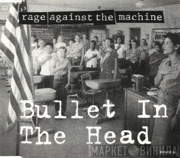 Rage Against The Machine - Bullet In The Head