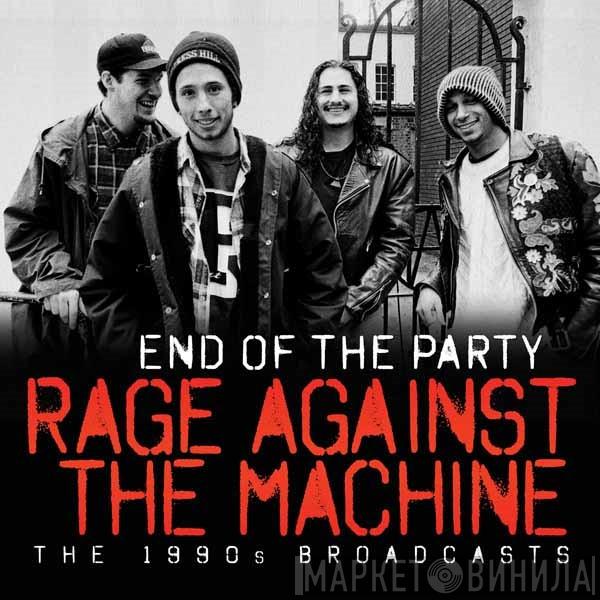  Rage Against The Machine  - End Of The Party (The 1990s Broadcasts)
