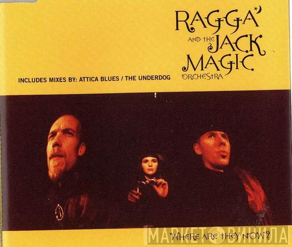 Ragga And The Jack Magic Orchestra - Where Are They Now ?