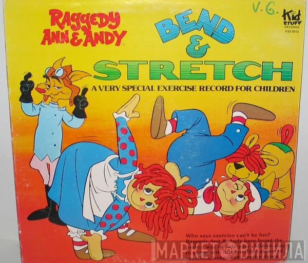 Raggedy Ann & Andy - Bend & Stretch