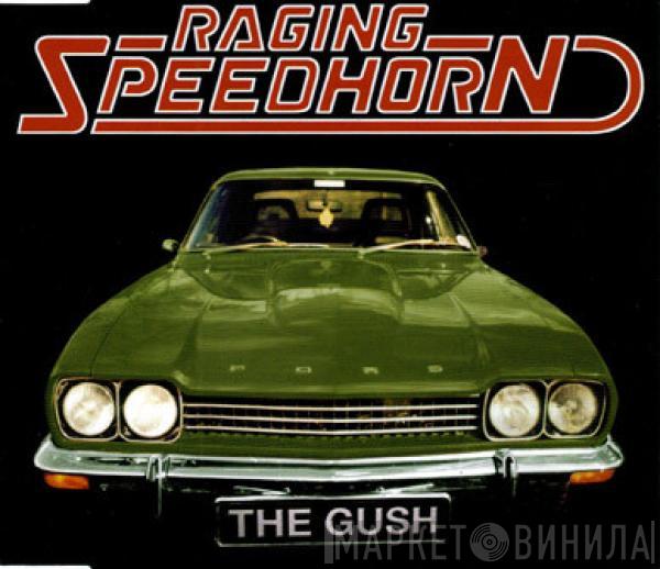 Raging Speedhorn - The Gush