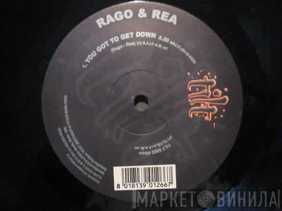 Rago & Rea - You Got To Get Down