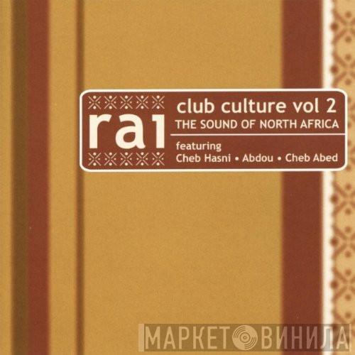  - Rai Club Culture Vol 2 (The Sound Of North Africa)