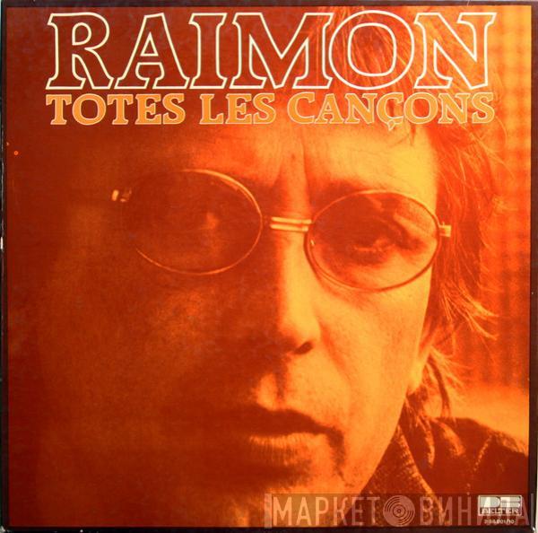  Raimon  - Totes Les Cançons