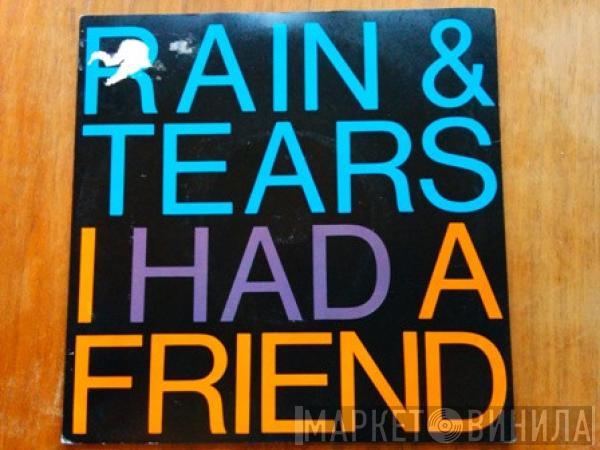 Rain & Tears - I Had A Friend