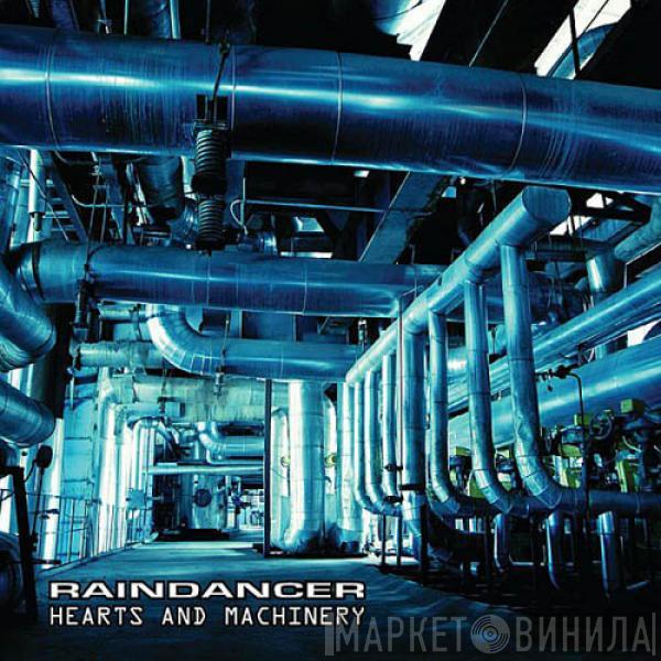  Raindancer  - Hearts And Machinery