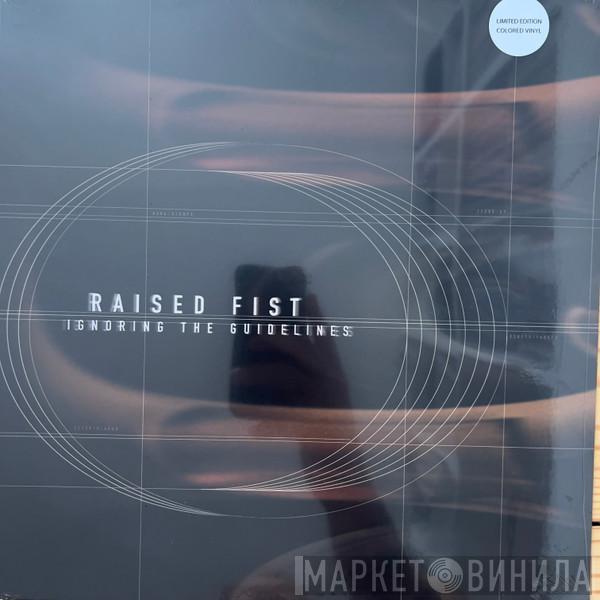Raised Fist - Ignoring The Guidelines