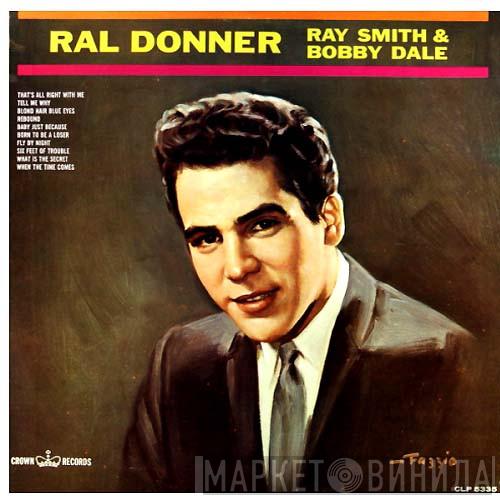 , Ral Donner & Ray Smith  Bobby Dale  - Ral Donner - Ray Smith & Bobby Dale