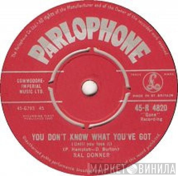  Ral Donner  - You Don't Know What You've Got (Until You Lose It)