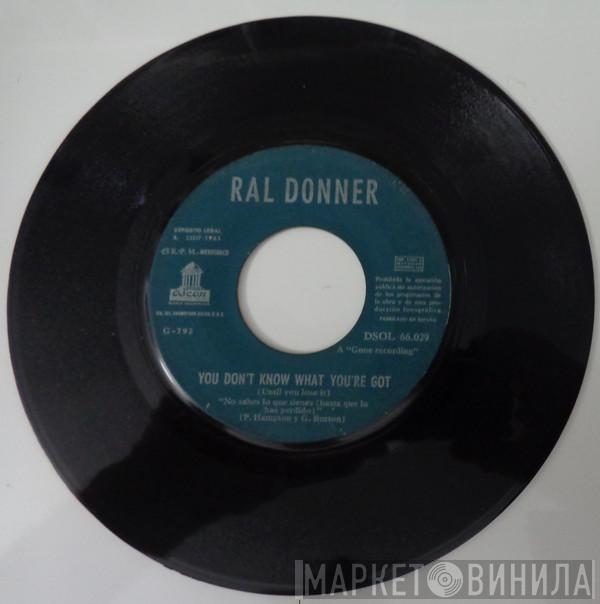  Ral Donner  - You Don't Know What You've Got (Until You Lose It)