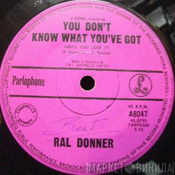  Ral Donner  - You Don't Know What You've Got (Until You Lose It)