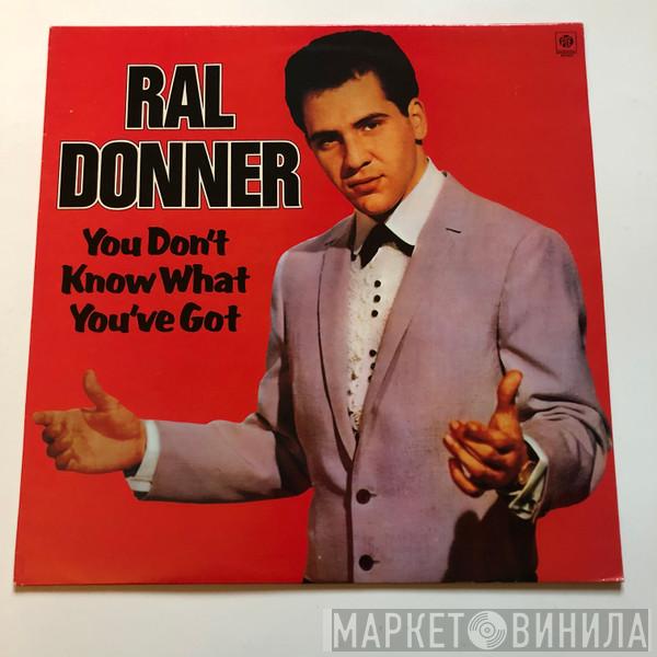 Ral Donner - You Don't Know What You've Got