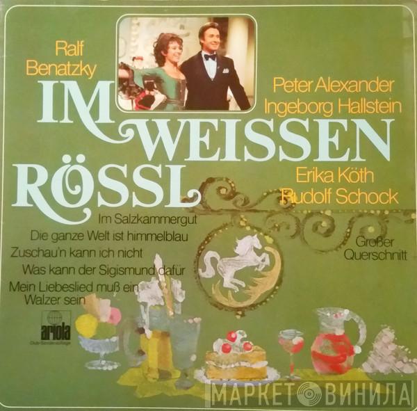 , Ralph Benatzky , Peter Alexander , Ingeborg Hallstein , Erika Köth  Rudolf Schock  - Im Weissen Rössl