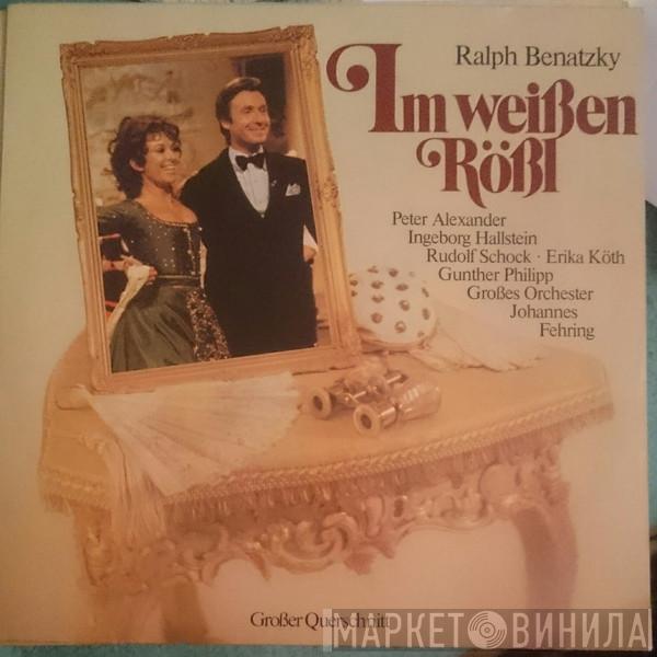 , Ralph Benatzky , Peter Alexander , Ingeborg Hallstein , Rudolf Schock , Erika Köth , Gunther Philipp  Orchester Johannes Fehring  - Im Weissen Rössl - Großer Querschnitt