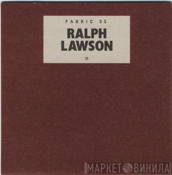 Ralph Lawson - Fabric 33