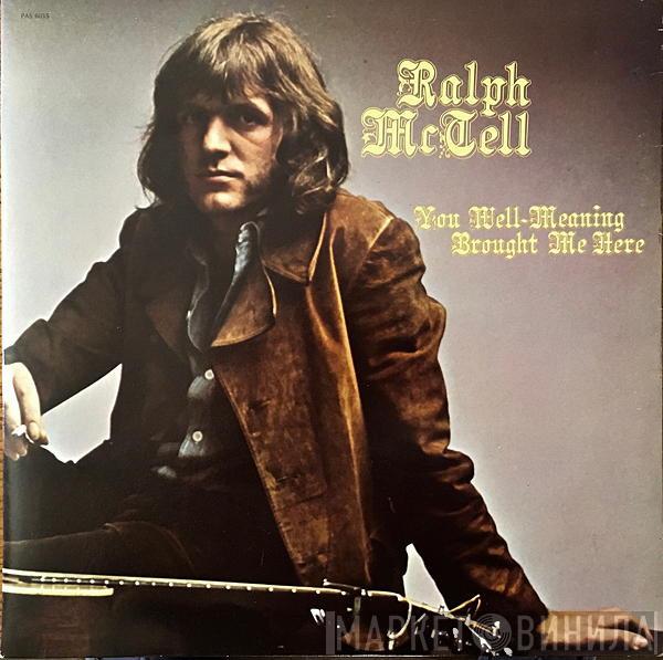  Ralph McTell  - You Well-Meaning Brought Me Here